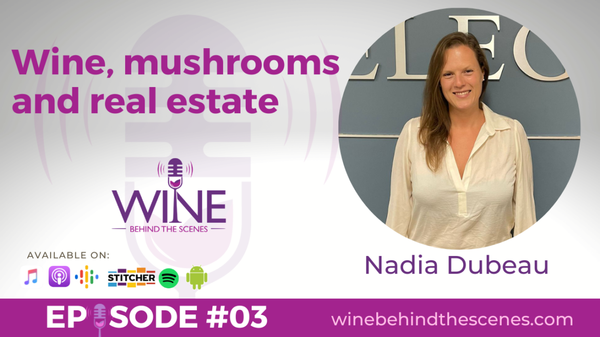 Nadia Dubeau: wine, mushrooms, and real estate